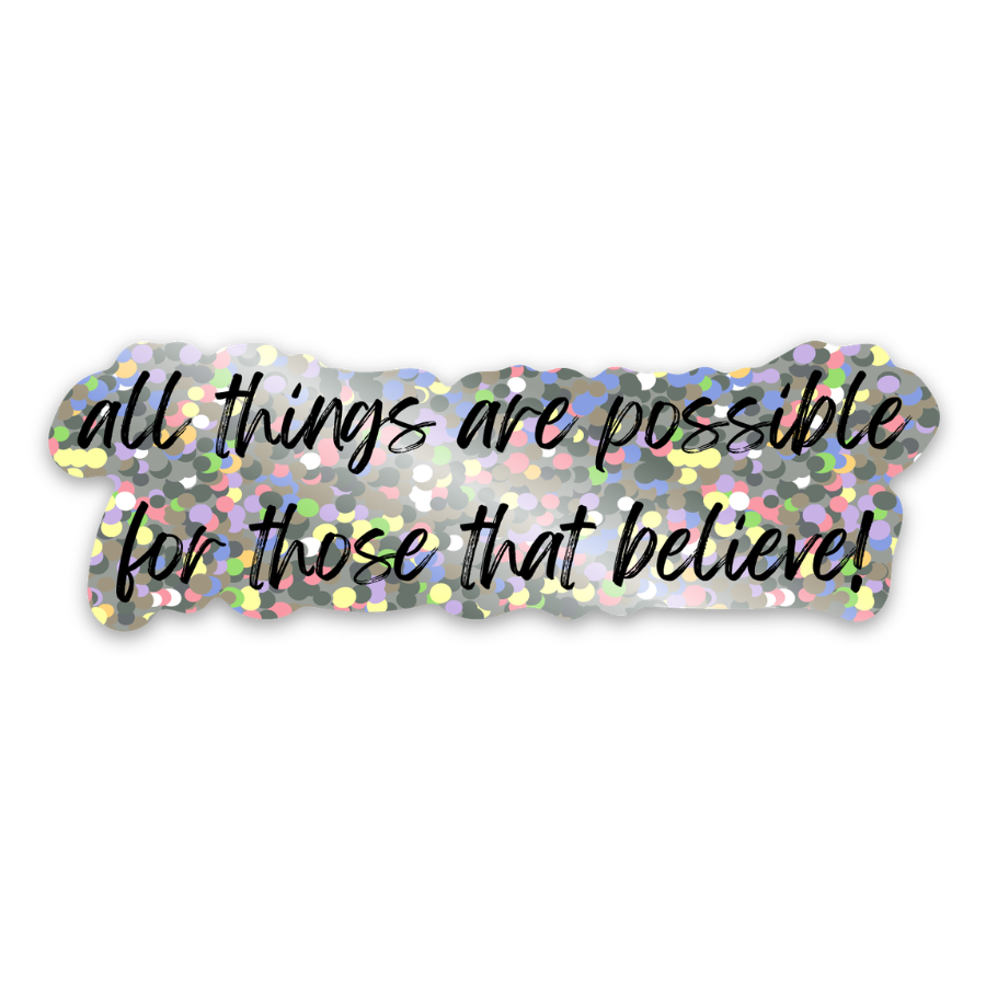 All Things Are Possible Sticker