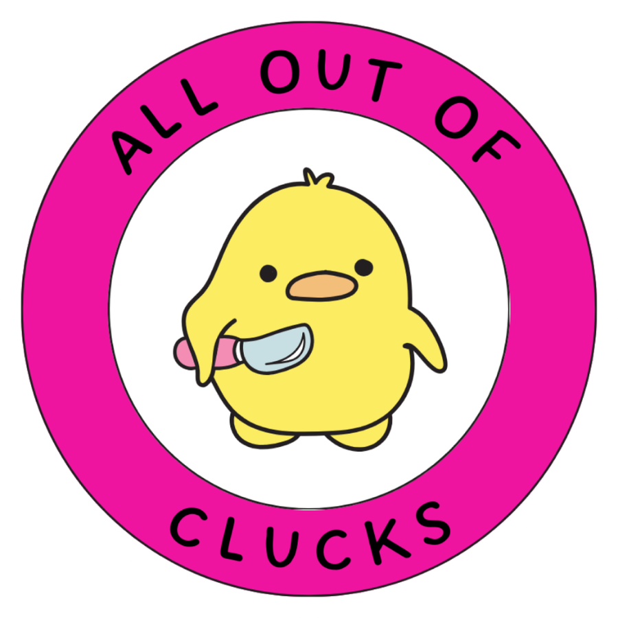 All Out of Clucks Sticker