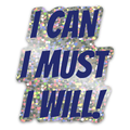 I can, I must, I will sticker