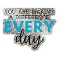 You are Making a Difference Every Day Sticker