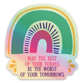 May the Best of Your Todays - Sticker