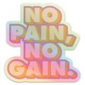 NO PAIN, NO GAIN Sticker