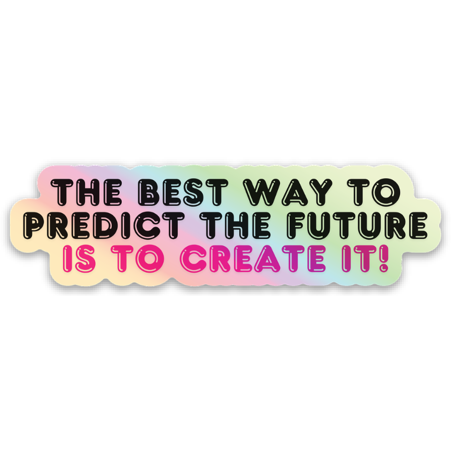 The Best Way to Predict the Future Sticker