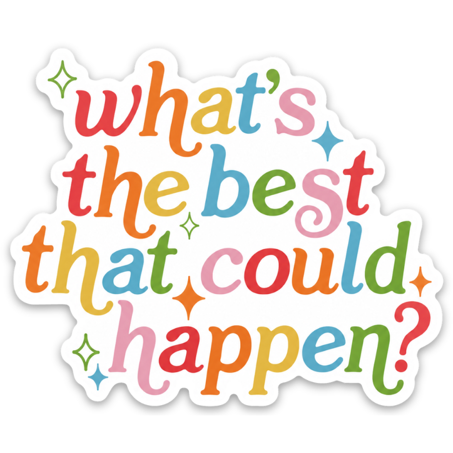 What's the best that could happen? Sticker