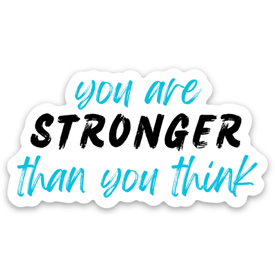 You Are Stronger Than You Think Sticker