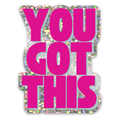 YOU GOT THIS Sticker